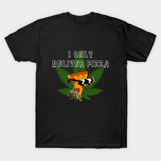 I Only Deliver Pizza! T-Shirt by Nene_Bee